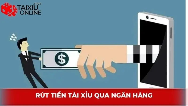 Rút tiền Tài Xỉu qua ngân hàng