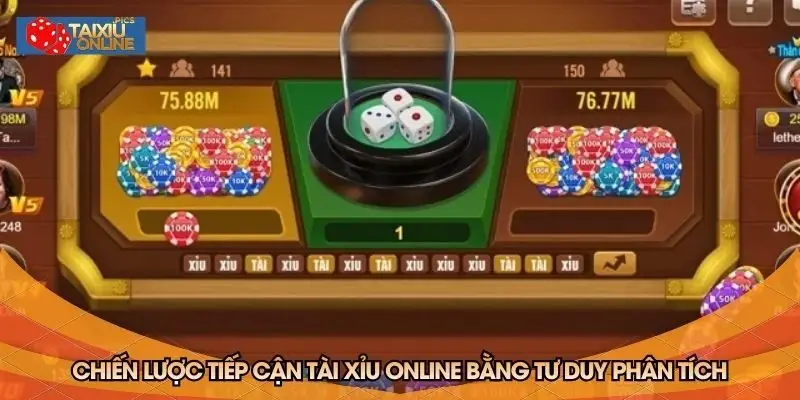 Chiến lược tiếp cận tài xỉu online bằng tư duy phân tích